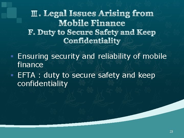 Ⅲ. Legal Issues Arising from Mobile Finance F. Duty to Secure Safety and Keep