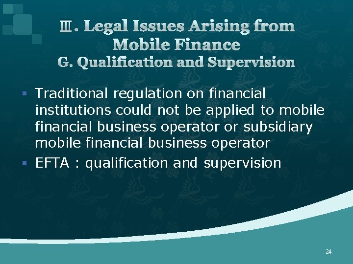 Ⅲ. Legal Issues Arising from Mobile Finance G. Qualification and Supervision § Traditional regulation