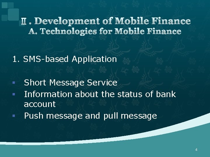 Ⅱ. Development of Mobile Finance A. Technologies for Mobile Finance 1. SMS-based Application §