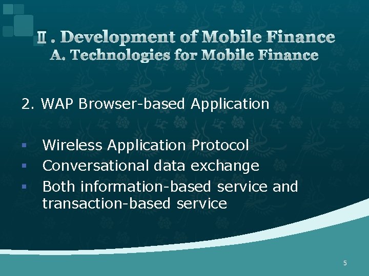 Ⅱ. Development of Mobile Finance A. Technologies for Mobile Finance 2. WAP Browser-based Application