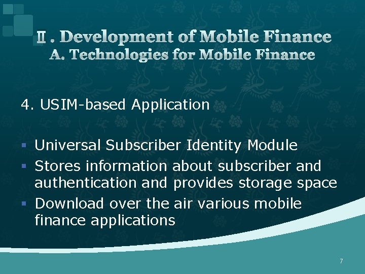 Ⅱ. Development of Mobile Finance A. Technologies for Mobile Finance 4. USIM-based Application §