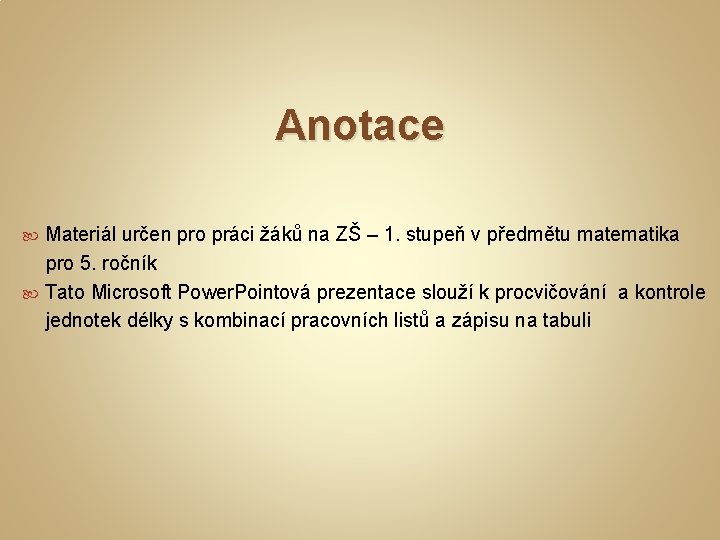 Anotace Materiál určen pro práci žáků na ZŠ – 1. stupeň v předmětu matematika