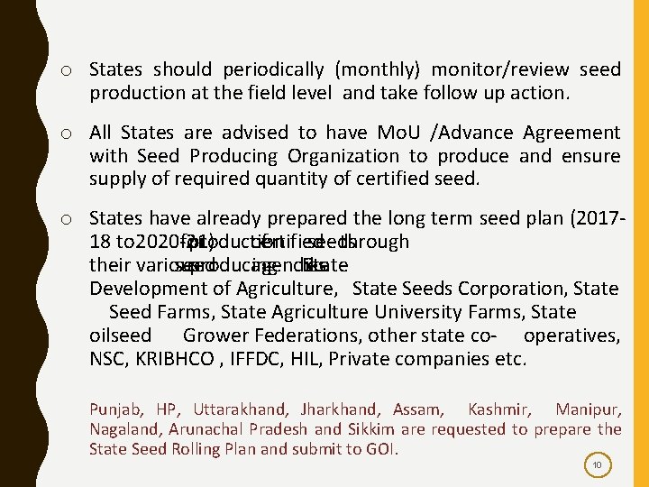 o States should periodically (monthly) monitor/review seed production at the field level and take