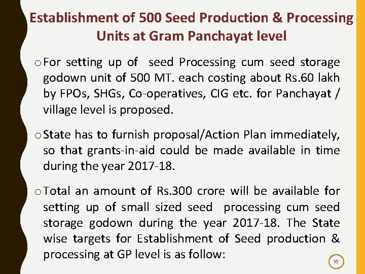 Establishment of 500 Seed Production & Processing Units at Gram Panchayat level o For