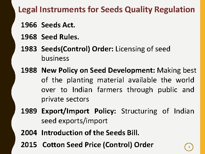 Legal Instruments for Seeds Quality Regulation 1966 Seeds Act. 1968 Seed Rules. 1983 Seeds(Control)