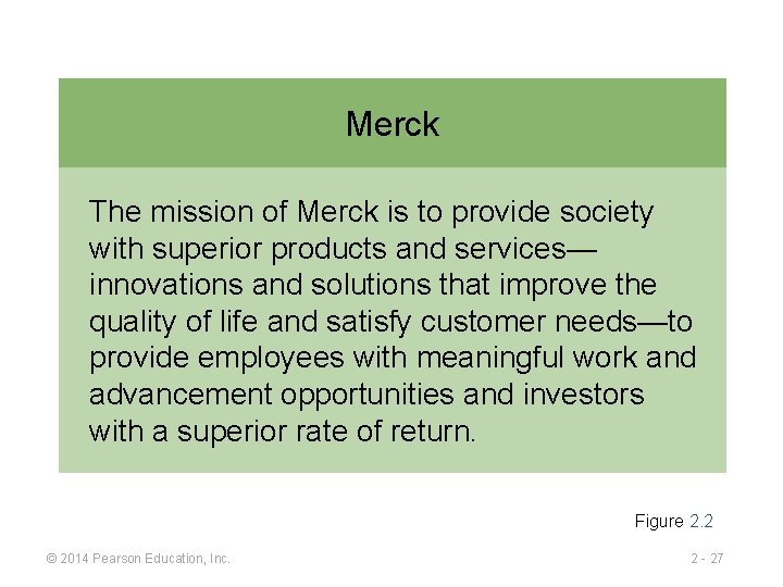 Merck The mission of Merck is to provide society with superior products and services—
