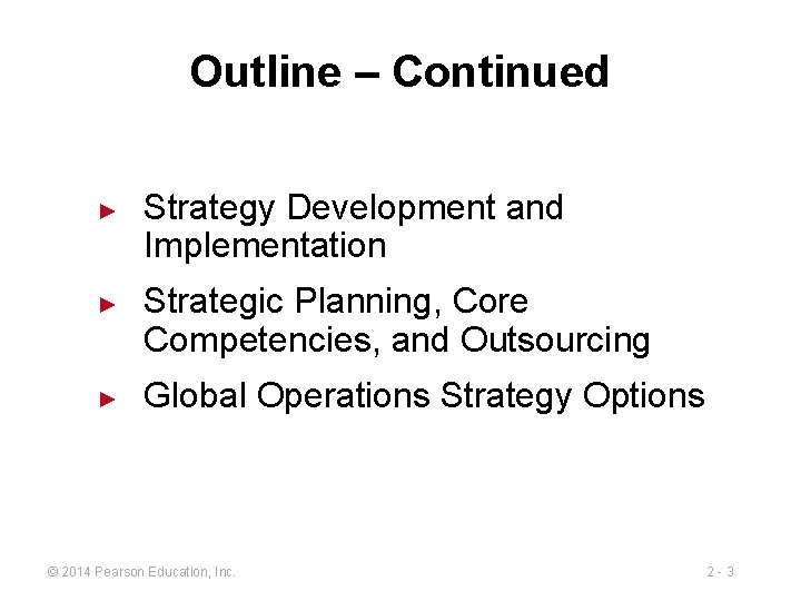 Outline – Continued ► ► ► Strategy Development and Implementation Strategic Planning, Core Competencies,