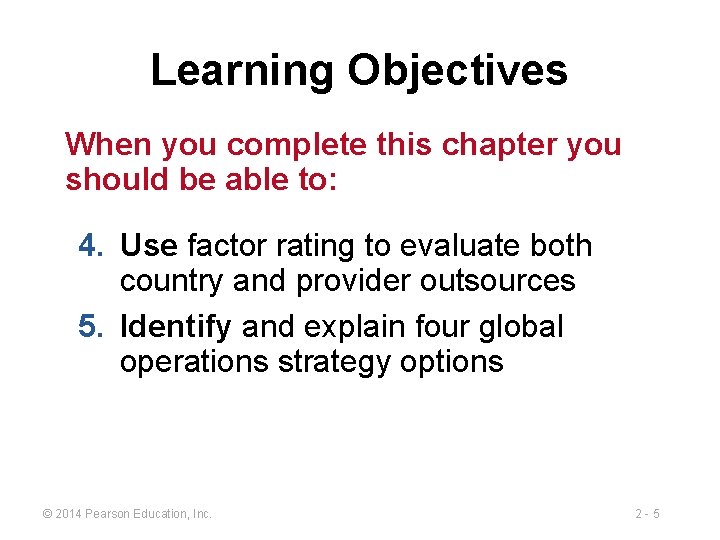 Learning Objectives When you complete this chapter you should be able to: 4. Use