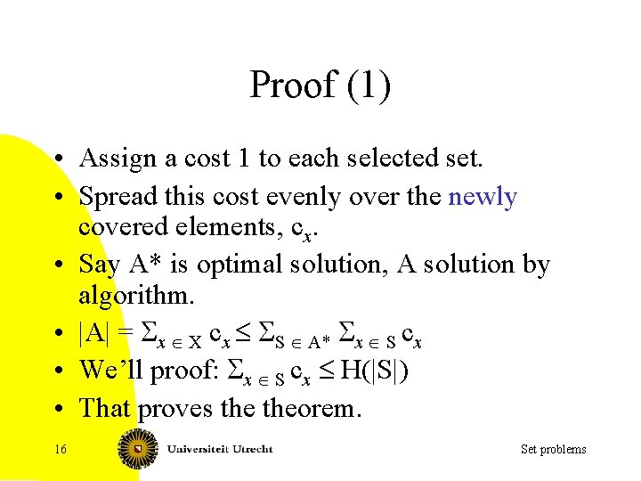 Proof (1) • Assign a cost 1 to each selected set. • Spread this