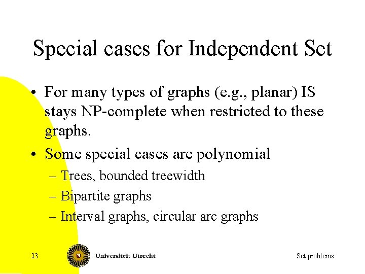 Special cases for Independent Set • For many types of graphs (e. g. ,