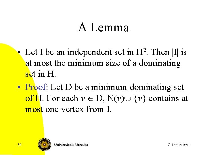 A Lemma • Let I be an independent set in H 2. Then |I|