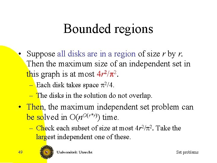 Bounded regions • Suppose all disks are in a region of size r by