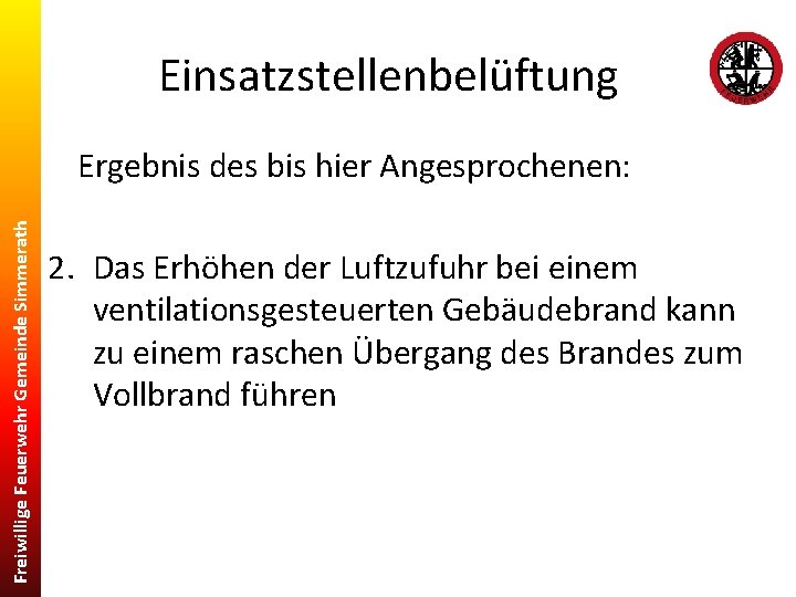 Einsatzstellenbelüftung Freiwillige Feuerwehr Gemeinde Simmerath Ergebnis des bis hier Angesprochenen: 2. Das Erhöhen der