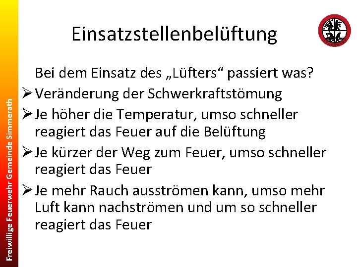 Freiwillige Feuerwehr Gemeinde Simmerath Einsatzstellenbelüftung Bei dem Einsatz des „Lüfters“ passiert was? Ø Veränderung