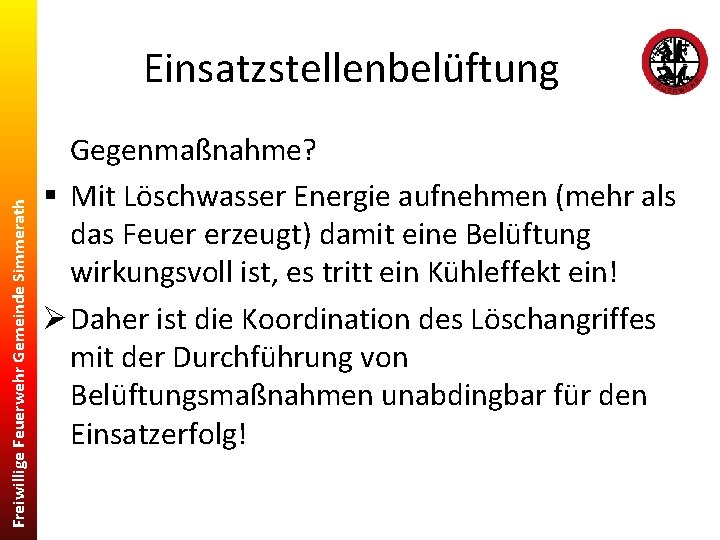 Freiwillige Feuerwehr Gemeinde Simmerath Einsatzstellenbelüftung Gegenmaßnahme? § Mit Löschwasser Energie aufnehmen (mehr als das