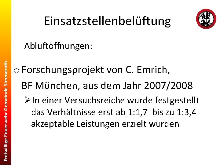 Einsatzstellenbelüftung Freiwillige Feuerwehr Gemeinde Simmerath Abluftöffnungen: o Forschungsprojekt von C. Emrich, BF München, aus