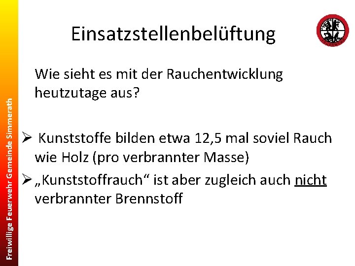 Freiwillige Feuerwehr Gemeinde Simmerath Einsatzstellenbelüftung Wie sieht es mit der Rauchentwicklung heutzutage aus? Ø