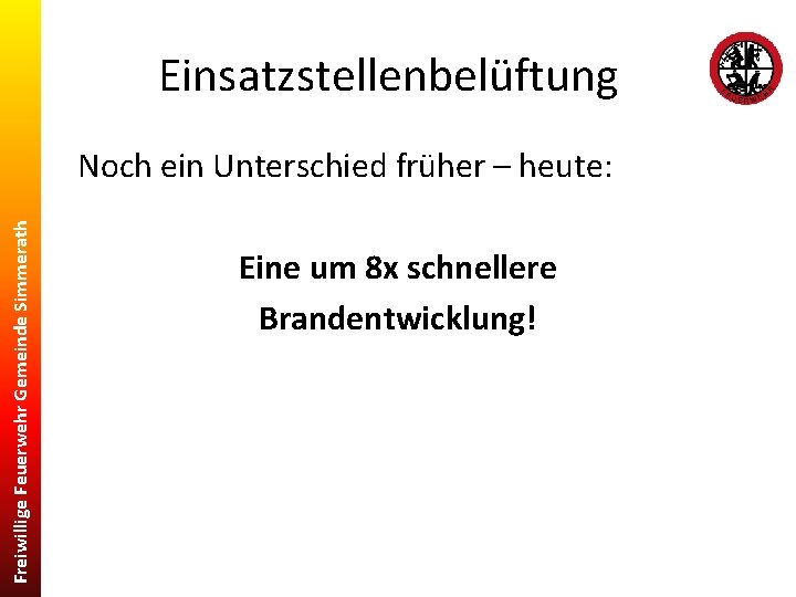 Einsatzstellenbelüftung Freiwillige Feuerwehr Gemeinde Simmerath Noch ein Unterschied früher – heute: Eine um 8