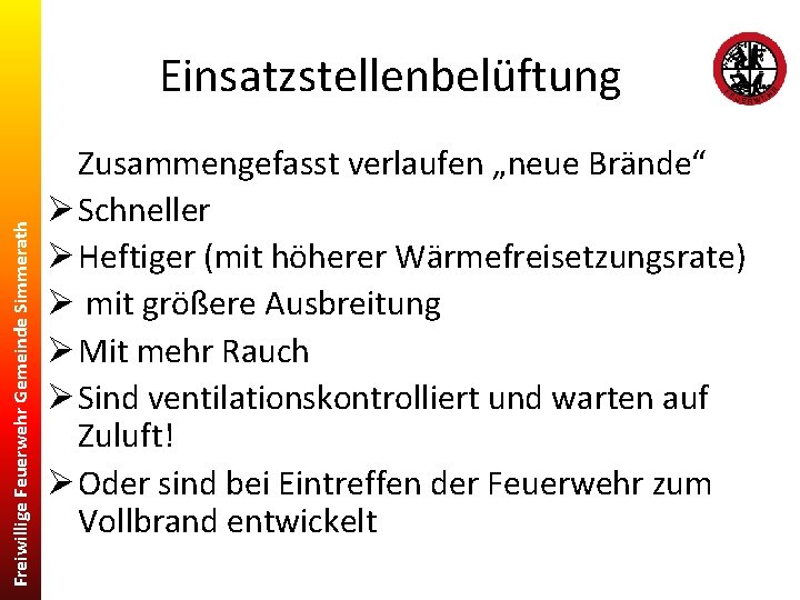Freiwillige Feuerwehr Gemeinde Simmerath Einsatzstellenbelüftung Zusammengefasst verlaufen „neue Brände“ Ø Schneller Ø Heftiger (mit
