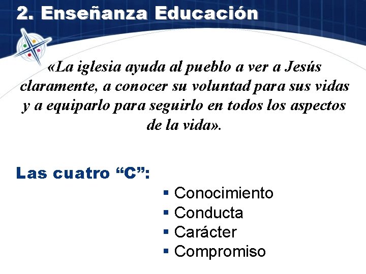 2. Enseñanza Educación «La iglesia ayuda al pueblo a ver a Jesús claramente, a
