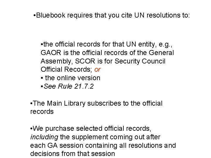  • Bluebook requires that you cite UN resolutions to: • the official records