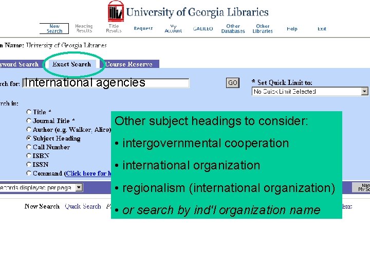 International agencies Other subject headings to consider: • intergovernmental cooperation • international organization •