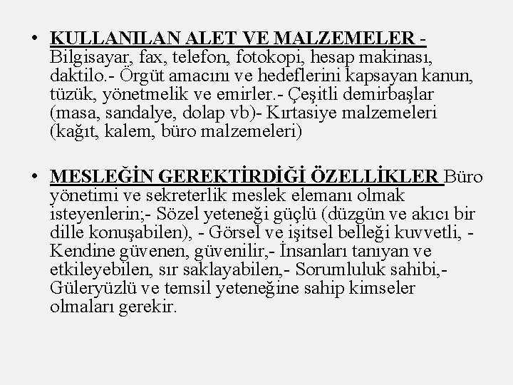  • KULLANILAN ALET VE MALZEMELER - Bilgisayar, fax, telefon, fotokopi, hesap makinası, daktilo.