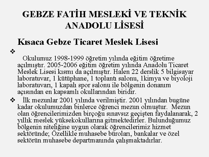 GEBZE FATİH MESLEKİ VE TEKNİK ANADOLU LİSESİ Kısaca Gebze Ticaret Meslek Lisesi v Okulumuz