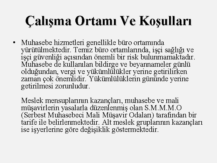 Çalışma Ortamı Ve Koşulları • Muhasebe hizmetleri genellikle büro ortamında yürütülmektedir. Temiz büro ortamlarında,