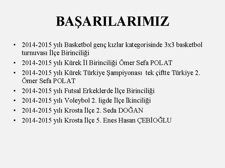 BAŞARILARIMIZ • 2014 2015 yılı Basketbol genç kızlar kategorisinde 3 x 3 basketbol turnuvası