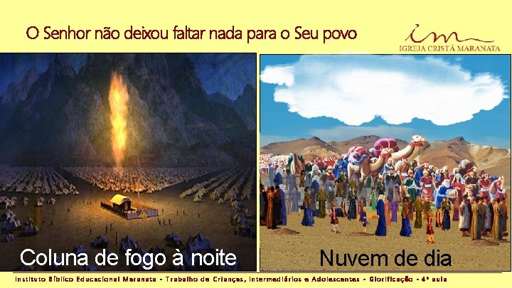 O Senhor não deixou faltar nada para o Seu povo Coluna de fogo à