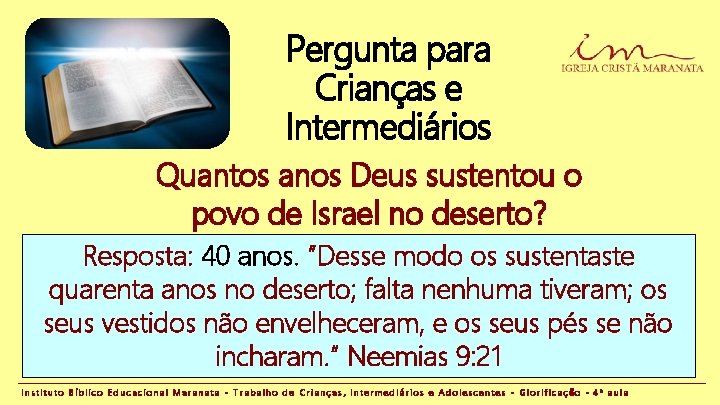 Pergunta para Crianças e Intermediários Quantos anos Deus sustentou o povo de Israel no