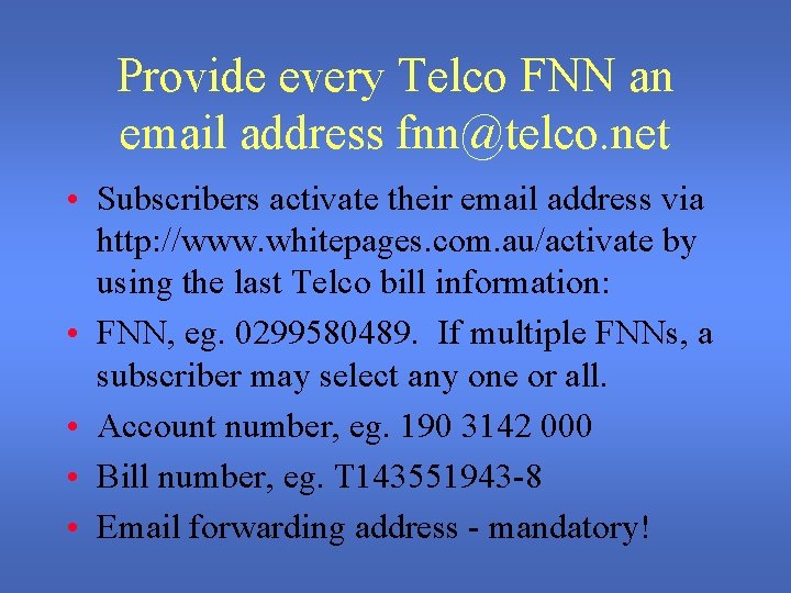 Provide every Telco FNN an email address fnn@telco. net • Subscribers activate their email