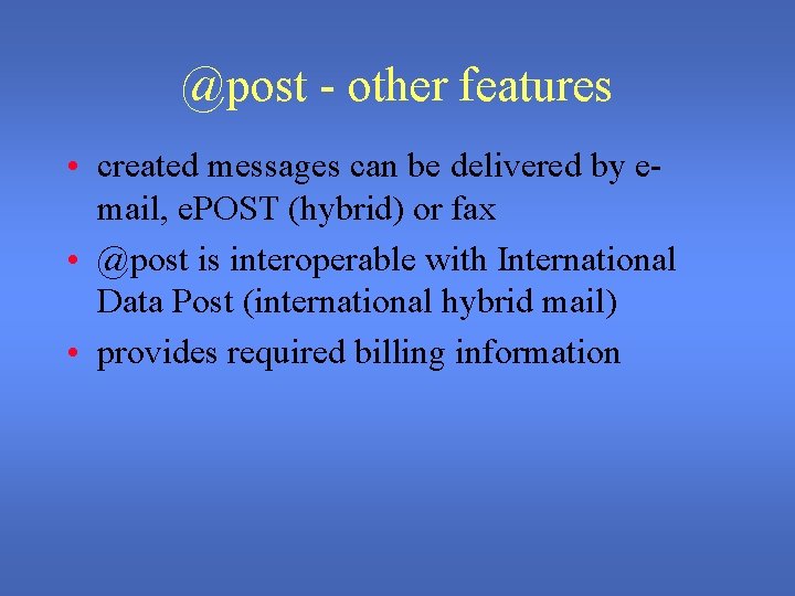 @post - other features • created messages can be delivered by email, e. POST