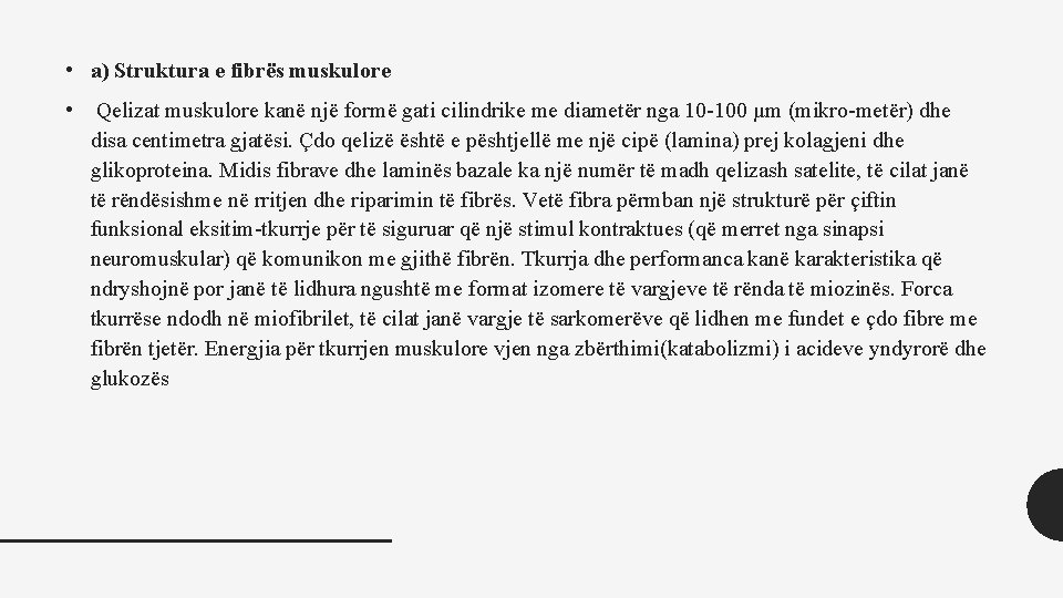  • a) Struktura e fibrës muskulore • Qelizat muskulore kanë një formë gati