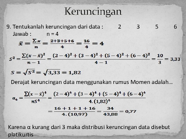 Keruncingan 9. Tentukanlah keruncingan dari data : Jawab : n=4 2 3 5 Derajat