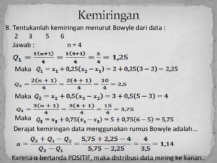 Kemiringan 8. Tentukanlah kemiringan menurut Bowyle dari data : 2 3 5 6 Jawab