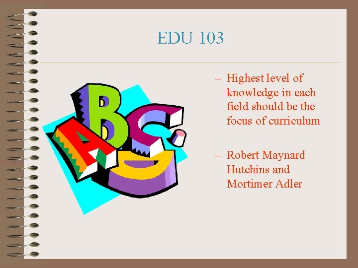 EDU 103 – Highest level of knowledge in each field should be the focus