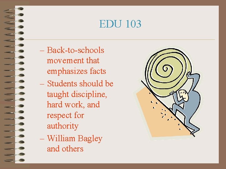 EDU 103 – Back-to-schools movement that emphasizes facts – Students should be taught discipline,