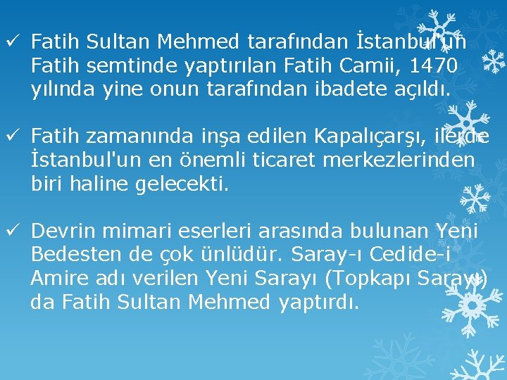 ü Fatih Sultan Mehmed tarafından İstanbul'un Fatih semtinde yaptırılan Fatih Camii, 1470 yılında yine