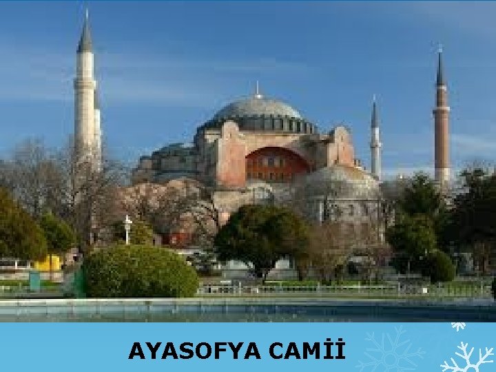 AYASOFYA CAMİİ 