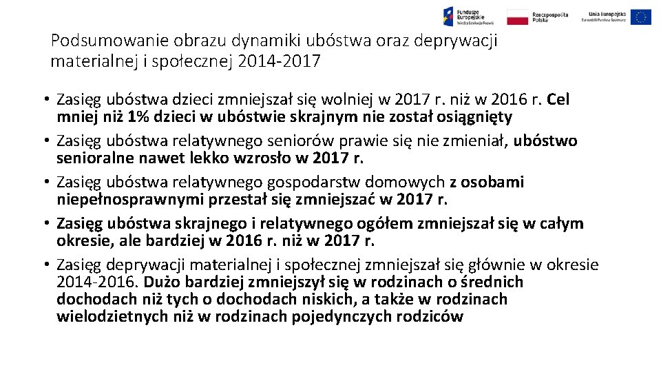 Podsumowanie obrazu dynamiki ubóstwa oraz deprywacji materialnej i społecznej 2014 -2017 • Zasięg ubóstwa