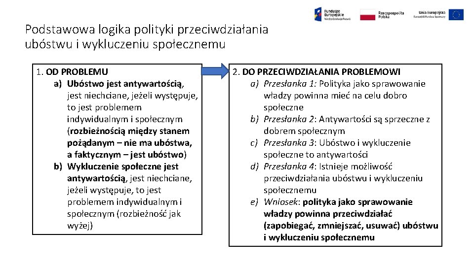 Podstawowa logika polityki przeciwdziałania ubóstwu i wykluczeniu społecznemu 1. OD PROBLEMU a) Ubóstwo jest