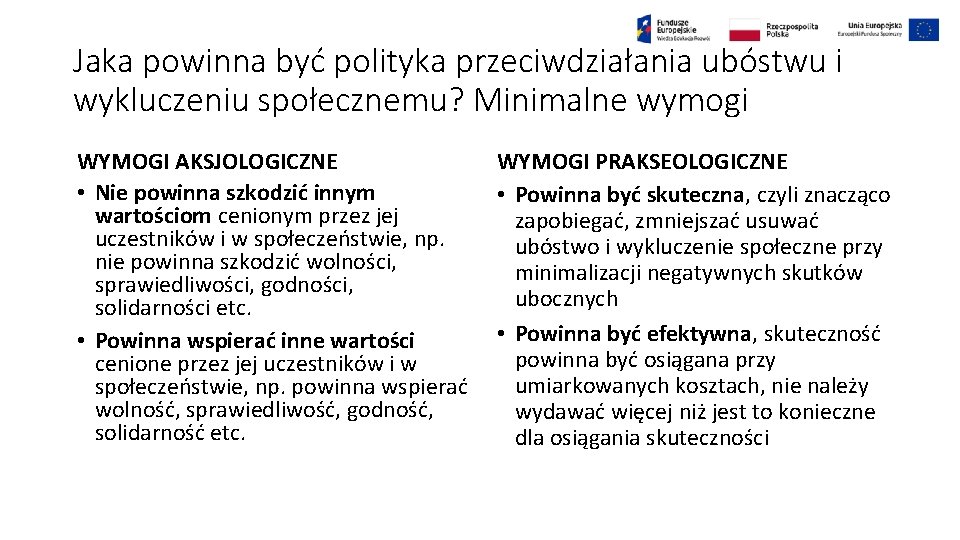 Jaka powinna być polityka przeciwdziałania ubóstwu i wykluczeniu społecznemu? Minimalne wymogi WYMOGI AKSJOLOGICZNE WYMOGI