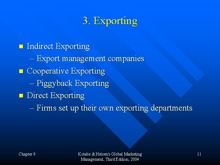 3. Exporting n n n Indirect Exporting – Export management companies Cooperative Exporting –