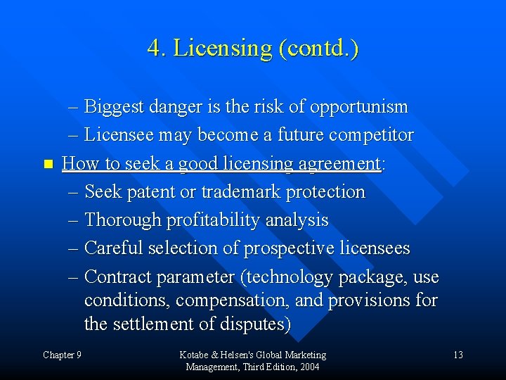 4. Licensing (contd. ) n – Biggest danger is the risk of opportunism –