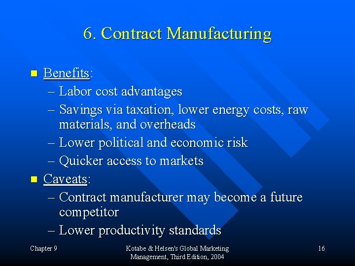 6. Contract Manufacturing n n Benefits: – Labor cost advantages – Savings via taxation,