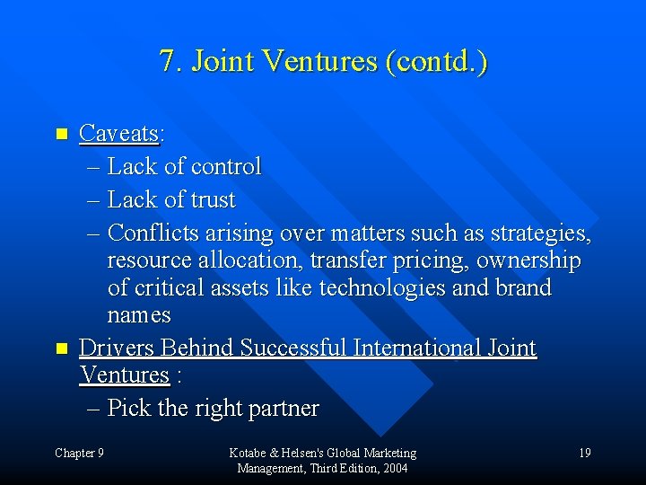 7. Joint Ventures (contd. ) n n Caveats: – Lack of control – Lack