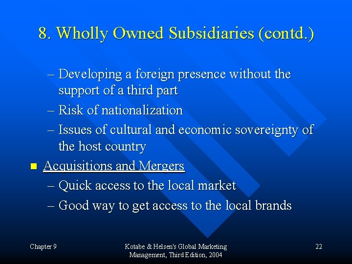8. Wholly Owned Subsidiaries (contd. ) n – Developing a foreign presence without the