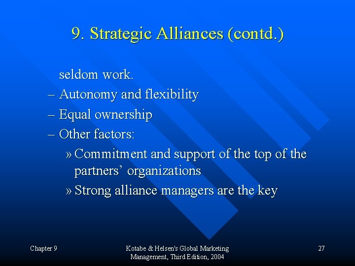 9. Strategic Alliances (contd. ) seldom work. – Autonomy and flexibility – Equal ownership